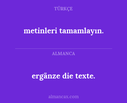 ergänze die texte. - metinleri tamamlayın.