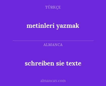 metinleri yazmak - schreiben sie texte