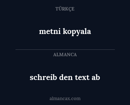 schreib den text ab - metni kopyala
