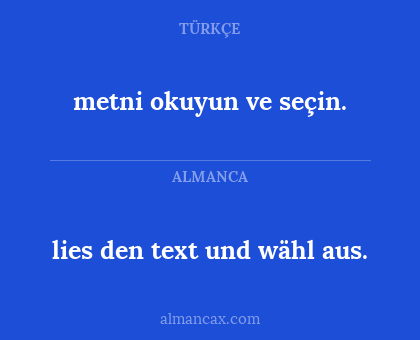 lies den text und wähl aus. - metni okuyun ve seçin.