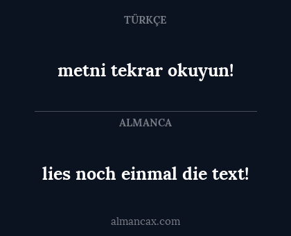 metni tekrar okuyun! - lies noch einmal die text!