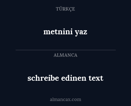 metnini yaz - schreibe edinen text