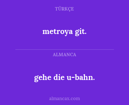 metroya git. - gehe die u-bahn.