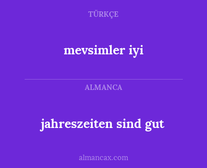 mevsimler iyi - jahreszeiten sind gut