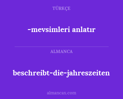 beschreibt-die-jahreszeiten - -mevsimleri anlatır