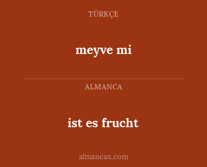 ist es frucht - meyve mi
