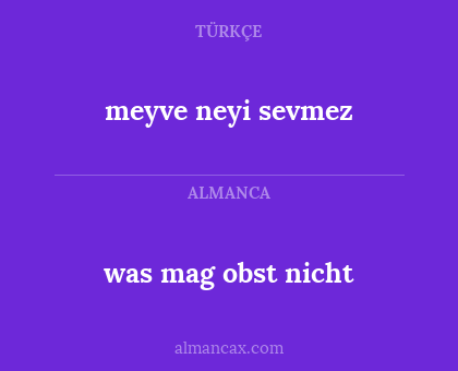 was mag obst nicht - meyve neyi sevmez