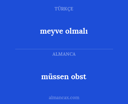 müssen obst - meyve olmalı