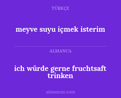 ich würde gerne fruchtsaft trinken - meyve suyu içmek isterim