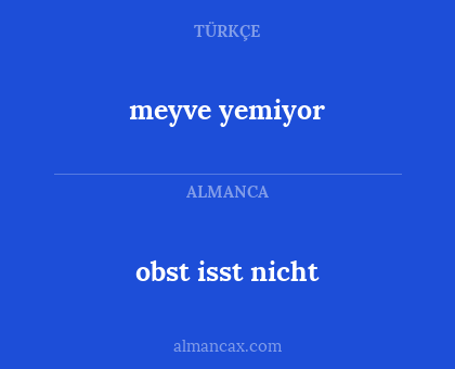 obst isst nicht - meyve yemiyor