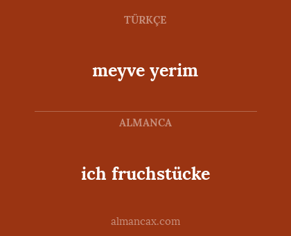 meyve yerim - ich fruchstücke
