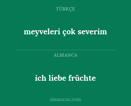 ich liebe früchte - meyveleri çok severim