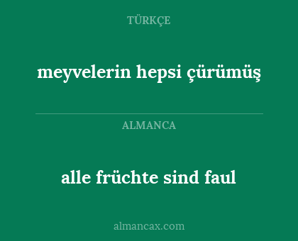 alle früchte sind faul - meyvelerin hepsi çürümüş