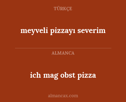 ich mag obst pizza - meyveli pizzayı severim