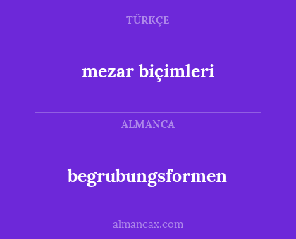 mezar biçimleri - begrubungsformen