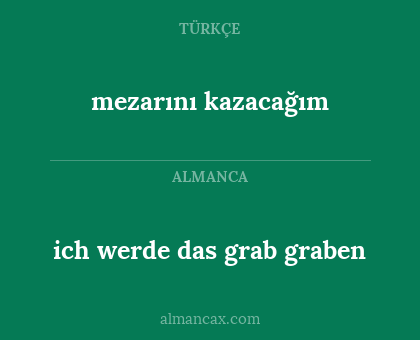 mezarını kazacağım - ich werde das grab graben
