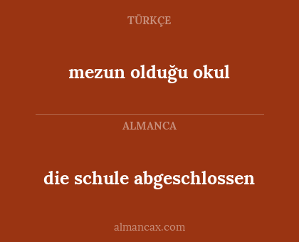 die schule abgeschlossen - mezun olduğu okul