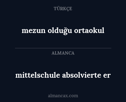 mittelschule absolvierte er - mezun olduğu ortaokul