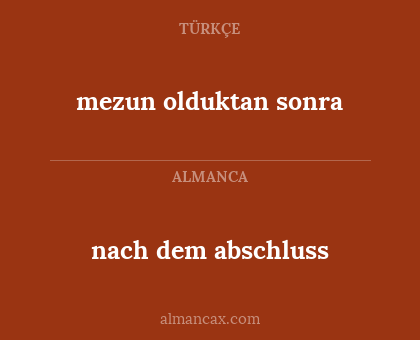 mezun olduktan sonra - nach dem abschluss