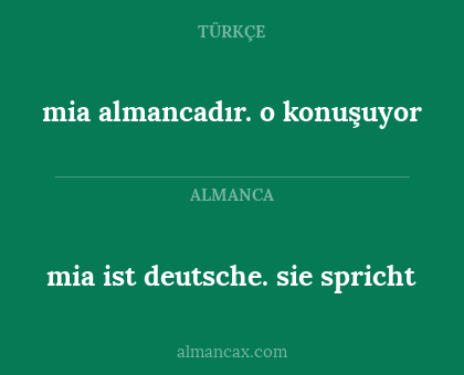 mia ist deutsche. sie spricht - mia almancadır. o konuşuyor