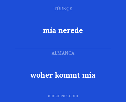 mia nerede - woher kommt mia