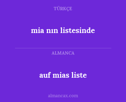 auf mias liste - mia nın listesinde