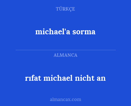 michael'a sorma - rıfat michael nicht an