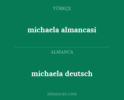 michaela deutsch - michaela almancasi