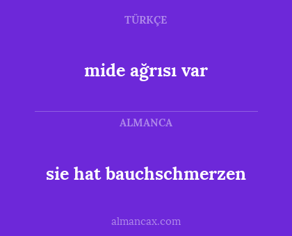 mide ağrısı var - sie hat bauchschmerzen