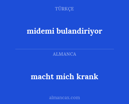 macht mich krank - midemi bulandiriyor