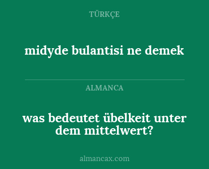 midyde bulantisi ne demek - was bedeutet übelkeit unter dem mittelwert?