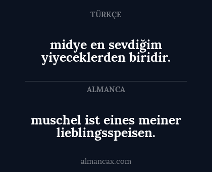 midye en sevdiğim yiyeceklerden biridir. - muschel ist eines meiner lieblingsspeisen.