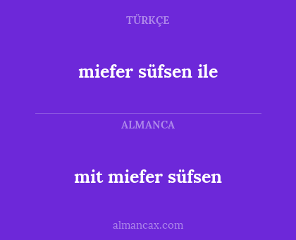 mit miefer süfsen - miefer süfsen ile