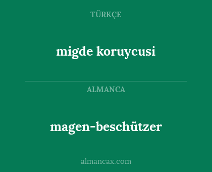 migde koruycusi - magen-beschützer