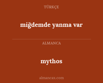 miğdemde yanma var - mythos
