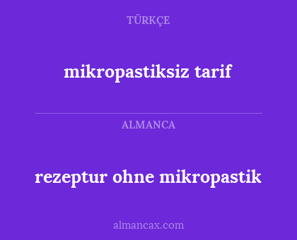 mikropastiksiz tarif - rezeptur ohne mikropastik