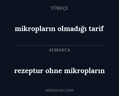 mikropların olmadığı tarif - rezeptur ohne mikropların