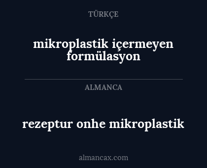 mikroplastik içermeyen formülasyon - rezeptur onhe mikroplastik