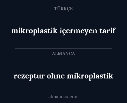 mikroplastik içermeyen tarif - rezeptur ohne mikroplastik