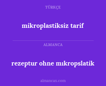 rezeptur ohne mıkropslatik - mikroplastiksiz tarif