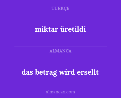 das betrag wird ersellt - miktar üretildi