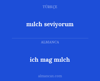 ich mag mılch - mılch seviyorum