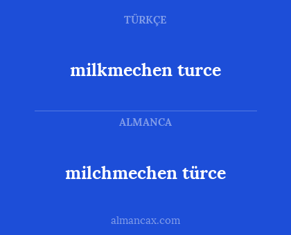 milchmechen türce - milkmechen turce