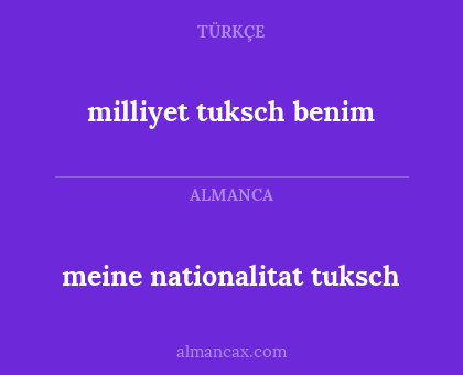 meine nationalitat tuksch - milliyet tuksch benim