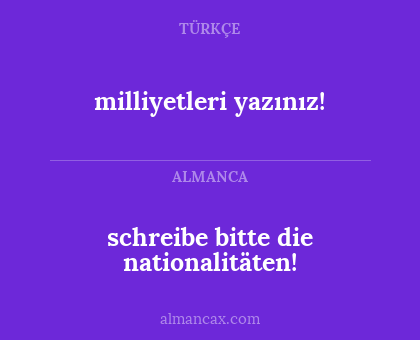 schreibe bitte die nationalitäten! - milliyetleri yazınız!