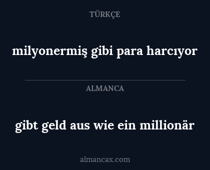 gibt geld aus wie ein millionär - milyonermiş gibi para harcıyor