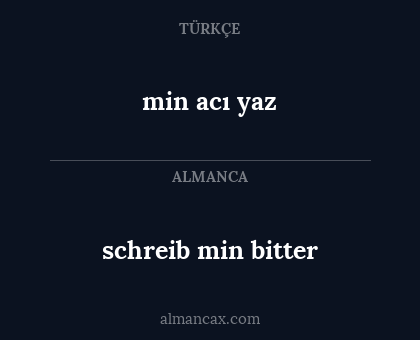 min acı yaz - schreib min bitter