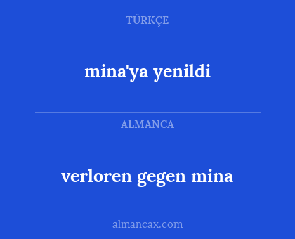 verloren gegen mina - mina'ya yenildi