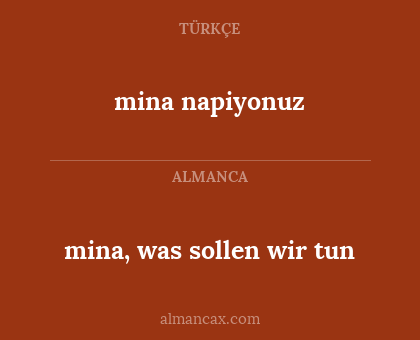 mina napiyonuz - mina, was sollen wir tun