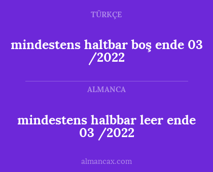mindestens haltbar boş ende 03 /2022 - mindestens halbbar leer ende 03 /2022
